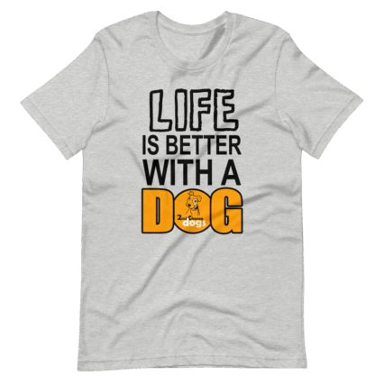 Short-Sleeve Unisex T-Shirt Life is better with a DOG