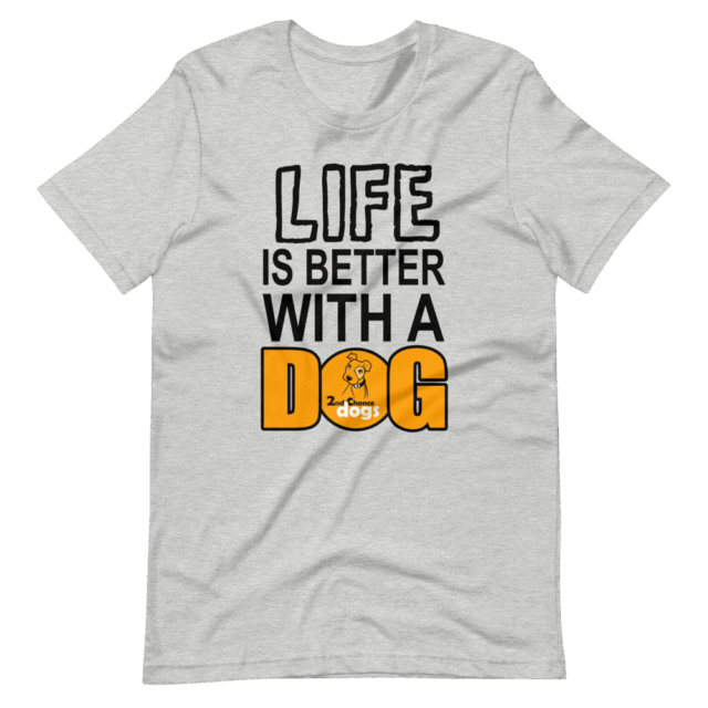 Short-Sleeve Unisex T-Shirt Life is better with a DOG